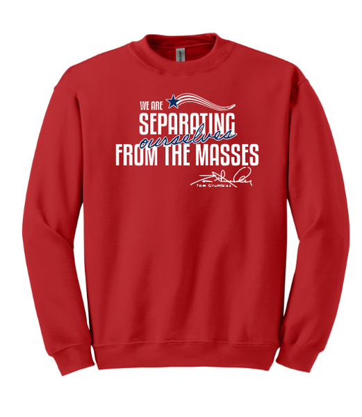 Separating Ourselves from the Masses - FSB Sweatshirt