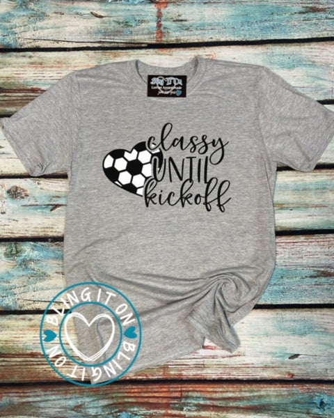 Classy Until Kickoff - Soccer style
